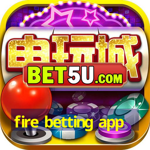 fire betting app